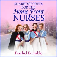 Shared Secrets for the Home Front Nurses