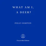 What Am I, A Deer?