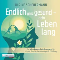 Endlich ganz gesund – dein Leben lang