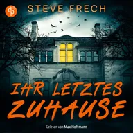 Ihr letztes Zuhause | Ein düsteres Mystery Thriller Hörbuch