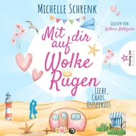Mit dir auf Wolke Rügen: Liebe, Chaos, Ostseekuss