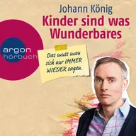 Kinder sind was Wunderbares, das muss man sich nur IMMER WIEDER sagen
