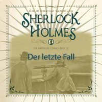 Sherlock Holmes: Der letzte Fall - Die ultimative Sammlung