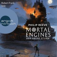 Mortal Engines - Der Grüne Sturm