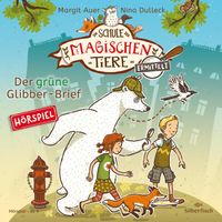 Die Schule der magischen Tiere ermittelt - Hörspiele 1: Der grüne Glibber-Brief