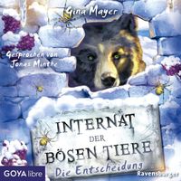 Internat der bösen Tiere. Die Entscheidung [Band 6 (Ungekürzt)]