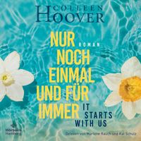 Nur noch einmal und für immer − It starts with us (Lily, Ryle und Atlas-Reihe 2)