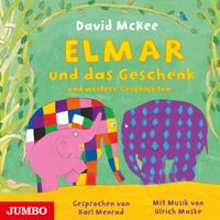 Elmar und das Geschenk und weitere Geschichten