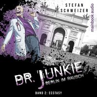 Dr. Junkie - Berlin im Rausch