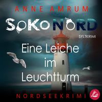 SoKo Nord - Eine Leiche im Leuchtturm: Syltkrimi Nordseekrimi