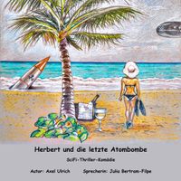 Herbert und dle letzte Atombombe