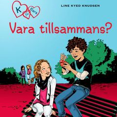 K för Klara 2 - Vara tillsammans?