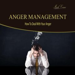 Anger Management - How to Deal with Your Anger