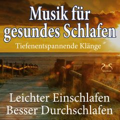 Musik für gesundes Schlafen - leichter einschlafen, besser durchschlafen