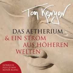 Das Aetherium & Ein Strom aus höheren Welten