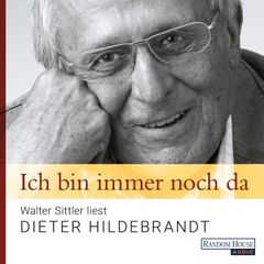 Ich bin immer noch da - Walter Sittler liest Dieter Hildebrandt