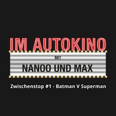 Im Autokino, Zwischenstop #1 - Batman V Superman