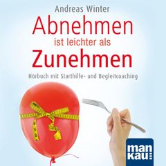 Abnehmen ist leichter als Zunehmen. Das Hörbuch