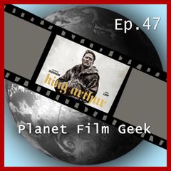 Planet Film Geek, PFG Episode 47: King Arthur: Legend of the Sword