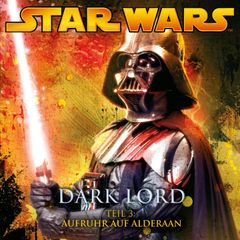 Dark Lord - Teil 3: Aufruhr auf Alderaan