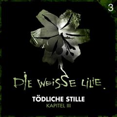 03: Tödliche Stille - Kapitel III