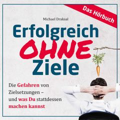 Erfolgreich OHNE Ziele