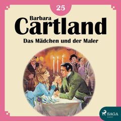 Das Mädchen und der Maler - Die zeitlose Romansammlung von Barbara Cartland 25 (Ungekürzt)