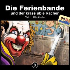 Die Ferienbande und der krass üble Rächer - Rückkehr, Teil 1