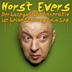 Horst Evers, Der kategorische Imperativ ist keine Stellung beim Sex