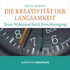 Die Kreativiät der Langsamkeit (Ungekürzt)