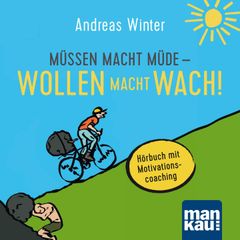 Müssen macht müde - Wollen macht wach!