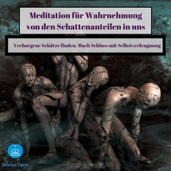 Meditation für Wahrnehmung von den Schattenanteilen in uns