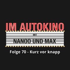 Im Autokino, Folge 70: Kurz vor knapp