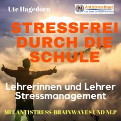 Lehrerinnen und Lehrer Stressmanagement Stressfrei durch die Schule