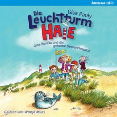 Die Leuchtturm-HAIE (1). Oma Rosella und die geheime Seehundmission