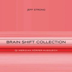 Brain Shift Collection - Qi Meridian Körper-Ausgleich