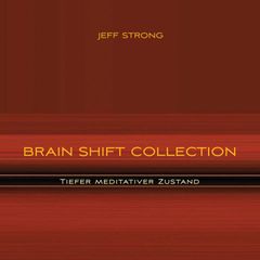 Brain Shift Collection - Tiefer meditativer Zustand