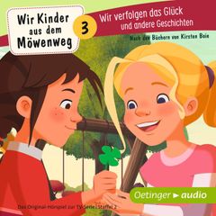 Wir Kinder aus dem Möwenweg 3. Wir verfolgen das Glück und andere Geschichten