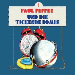 Paul Pepper und die tickende Bombe