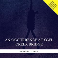 An Occurrence at Owl Creek Bridge