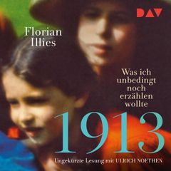 1913 – Was ich unbedingt noch erzählen wollte. Die Fortsetzung des Bestsellers 1913