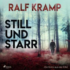 Still und starr - Ein Krimi aus der Eifel (Ungekürzt)