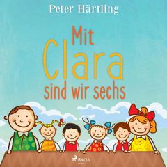 Mit Clara sind wir sechs (Ungekürzt)