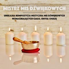 Mistrz Mis Dźwiękowych: Unikalna Kompozycja Muzyczna Mis Dźwiękowych Wzmacniających Ciało, Umysł i Duszę