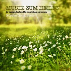 Musik zum Heilen für Körper, Geist & Seele