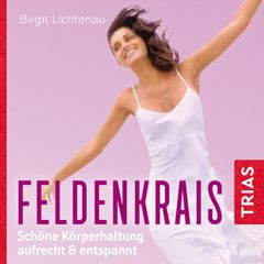 Feldenkrais: Schöne Körperhaltung -  aufrecht & entspannt (Hörbuch)