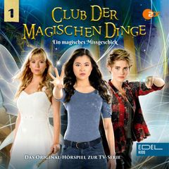 Folge 1: Ein magisches Missgeschick (Das Original-Hörspiel zur TV-Serie)