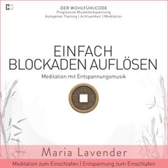 Einfach Blockaden Auflösen | Meditation mit Entspannungsmusik | Meditation zum Einschlafen | Entspannung zum Einschlafen