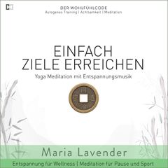 Einfach Ziele Erreichen | Yoga Meditation mit Entspannungsmusik | Entspannung für Wellness | Meditation für Pause und