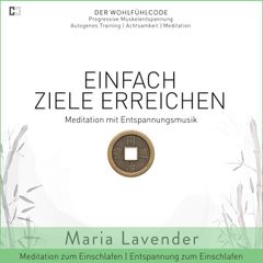 Einfach Ziele Erreichen | Meditation mit Entspannungsmusik | Entspannung zum Einschlafen | Meditation zum Einschlafen